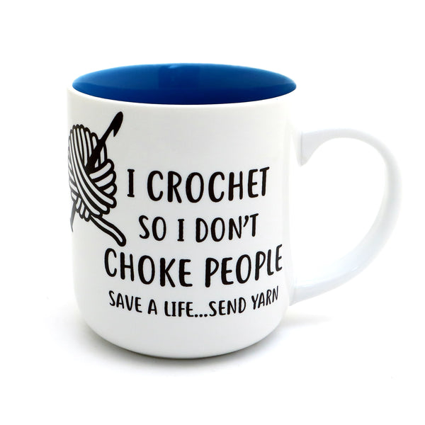 I Crochet So I Don't Choke People Mug. White mug with a blue interior and crochet slogan.
